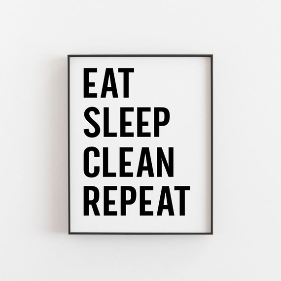 Eat Sleep Clean Repeat Funny Quote Art Print