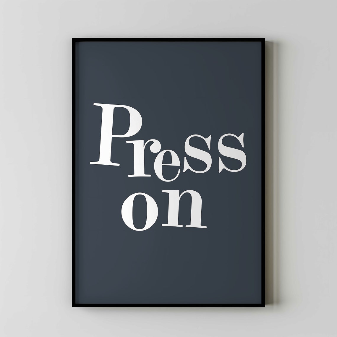 Press On White On Dark Slate Bold Motivational Typography Poster