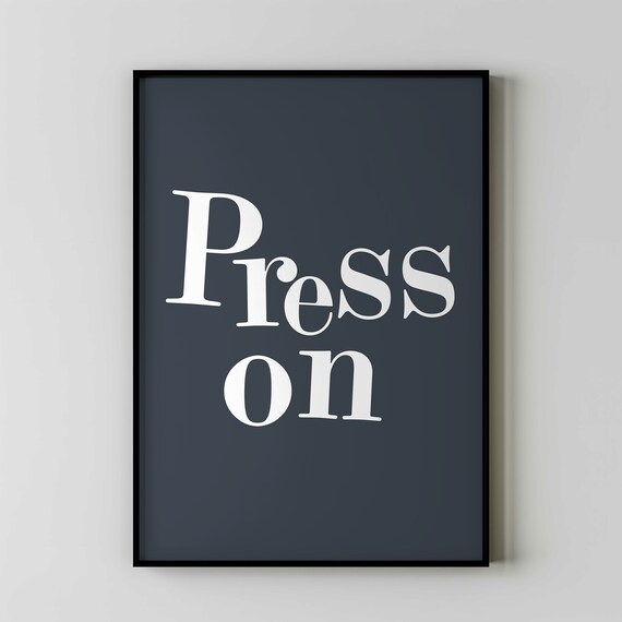 Press On White On Dark Slate Bold Motivational Typography Poster
