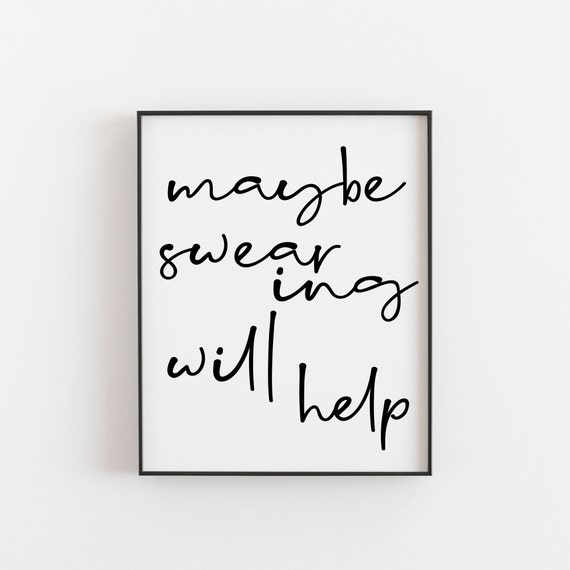 Maybe Swearing Will Help Office Wall Art Print