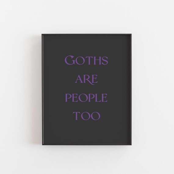 Goths Are People Too Print Dark Humour Wall Art Alternative Lifestyle Poster Gothic Gift For Emo Punk Friends Witchy Black
