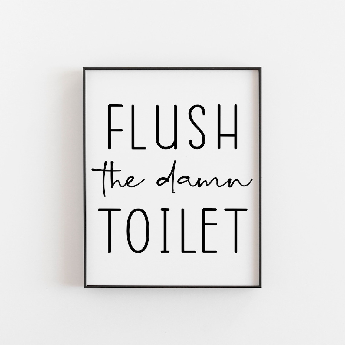 Flush The Damn Toilet Funny Bathroom Poster Print