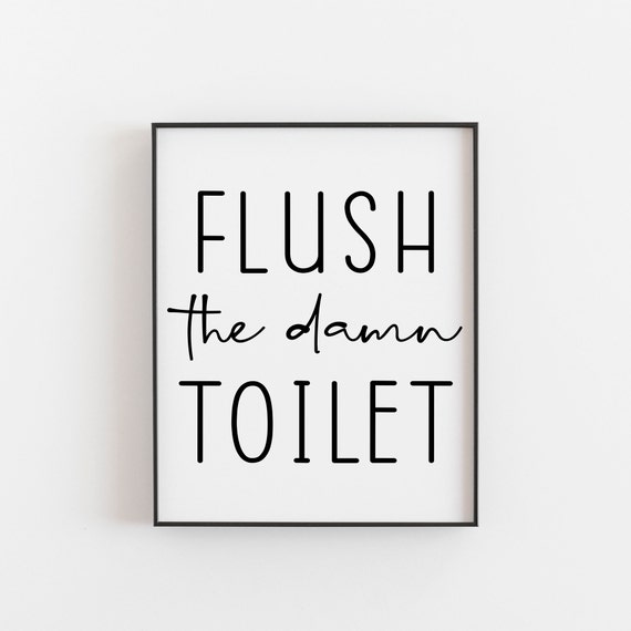 Flush The Damn Toilet Funny Bathroom Poster Print