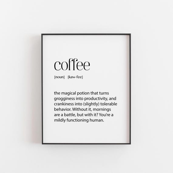 Coffee Definition Print Funny Caffeine Lover Gift Barista Humor Poster Sassy Kitchen Decor Morning Person Survival Art