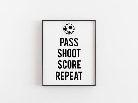 Football Print, Pass Shoot Score Repeat Art Print