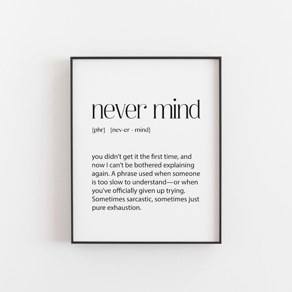 Never Mind Sarcastic Quote Art Print, Dark Humor