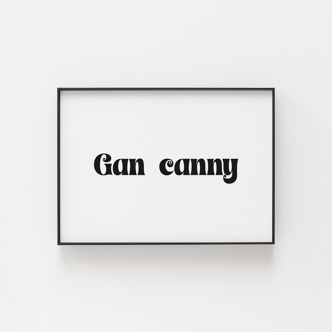 Gan Canny Geordie Slang Poster Northeast UK Dialect Bold Type Quote