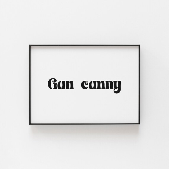 Gan Canny Geordie Slang Poster Northeast UK Dialect Bold Type Quote