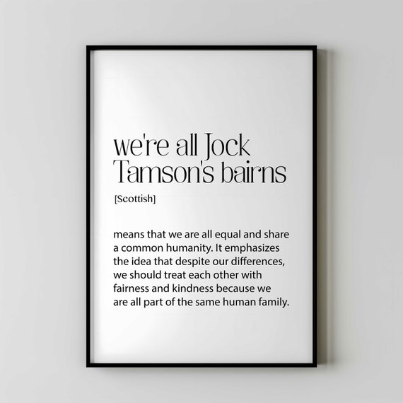 We’re All Jock Tamson’s Bairns Scottish Quote Art Print