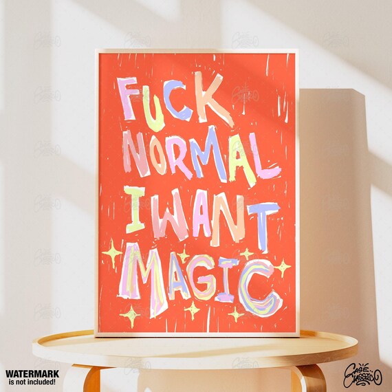Fuck Normal I Want Magic Funny Poster Typography Print Indie Room Decor Girly Wall Art Quote Print Funny Wall Art Fine Art Print