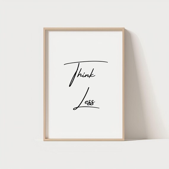 Minimalist Motivational Poster Think Less Typography Wall Art Black White Quote Modern Print Decor