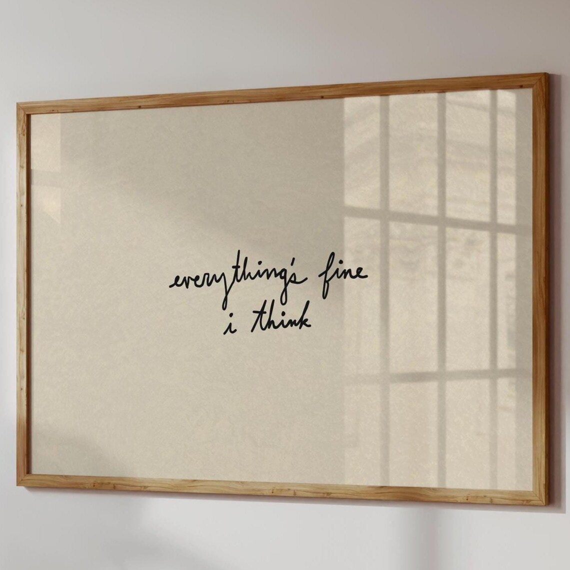 Everythings Fine I Think Handwritten Quote Poster Funny Wall Decor