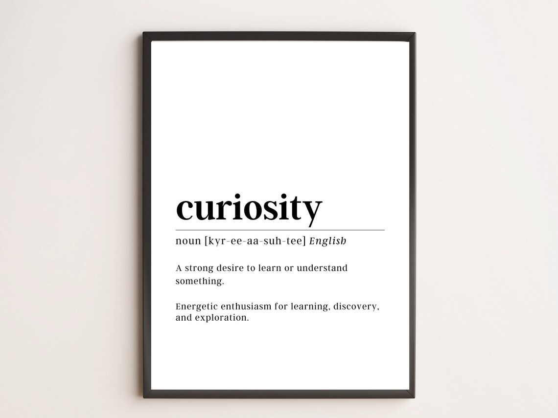 Curiosity Definition Motivational Art Print