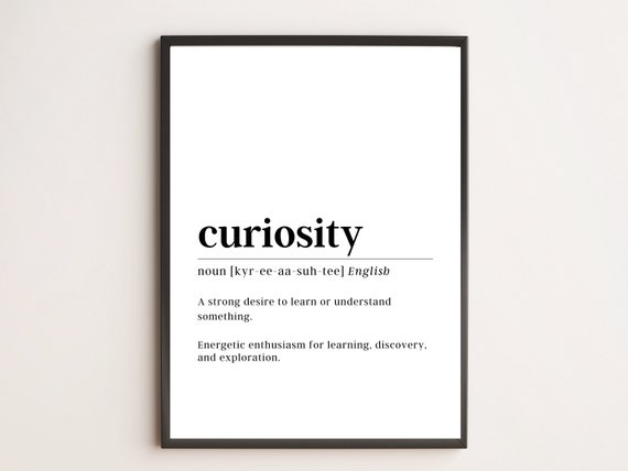 Curiosity Definition Motivational Art Print