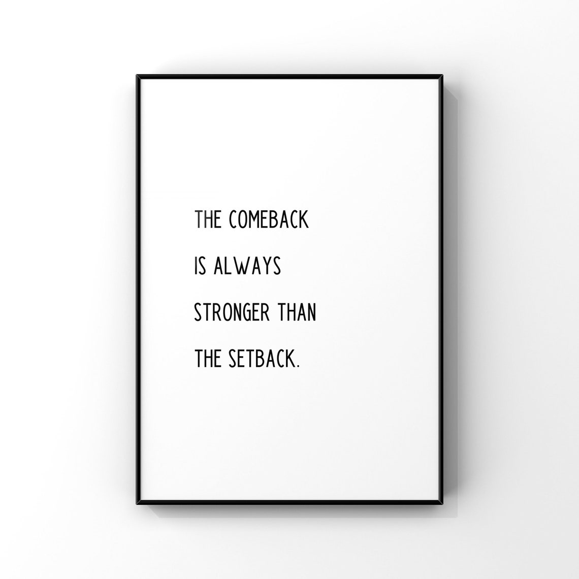 The Comeback Is Always Stronger Than the Setback Quote Poster