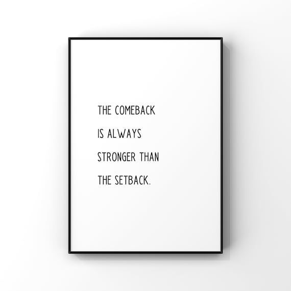 The Comeback Is Always Stronger Than the Setback Quote Poster