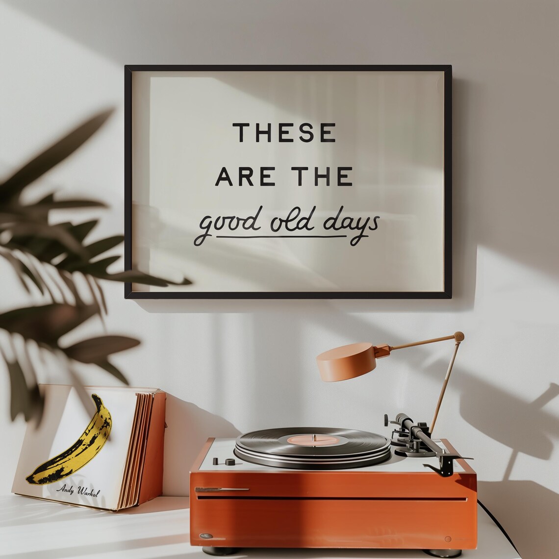 These Are the Good Old Days Quote Poster