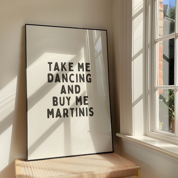 Take Me Dancing And Buy Martinis Wall Art Print Bold Sassy Humour Artwork Funny Quote Poster Design