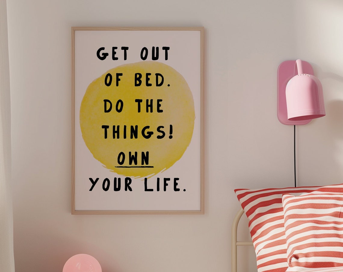 Get Out of Bed Own Your Life Yellow Circle Motivation Quote Poster