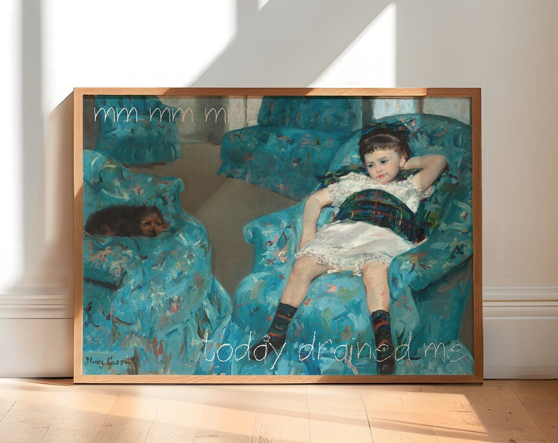 Mary Cassatt Blue Armchair Today Drained Me Funny Painting Poster