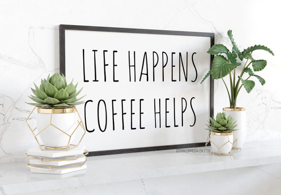 Life Happens Coffee Helps Funny Quote Coffee Bar Kitchen Art Wall Print Kitchen Home Decor Breakfast Bar