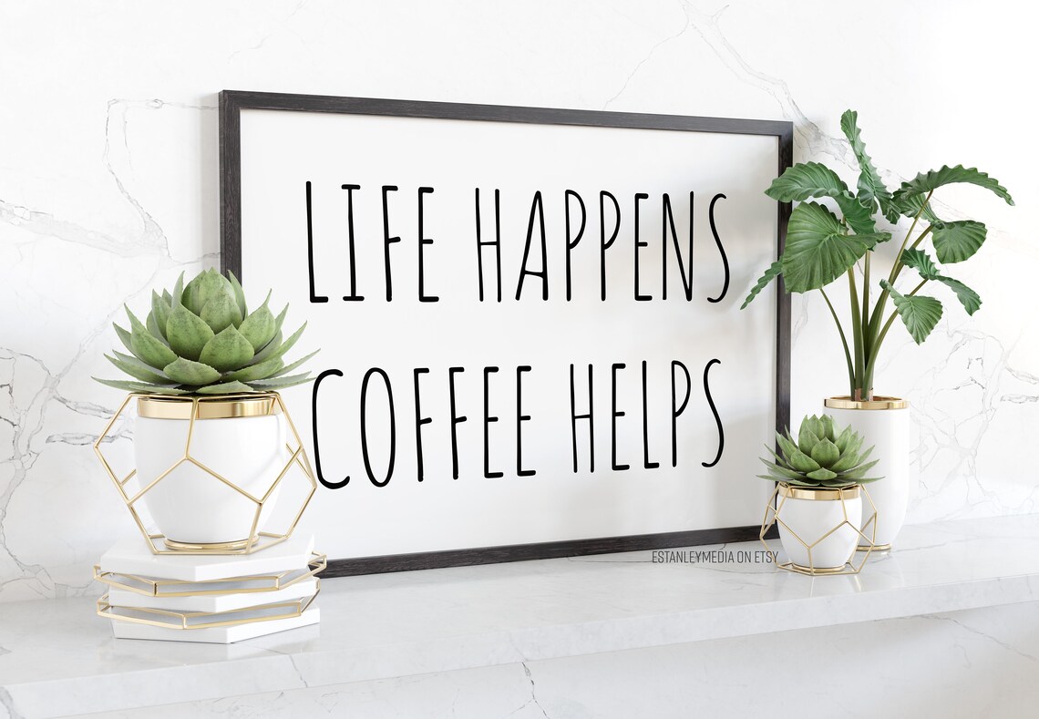 Life Happens Coffee Helps Funny Coffee Bar Quote Sign Poster