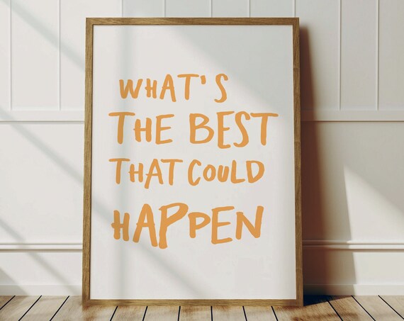 Whats The Best That Could Happen Orange Hand Lettered Optimism Quote Poster