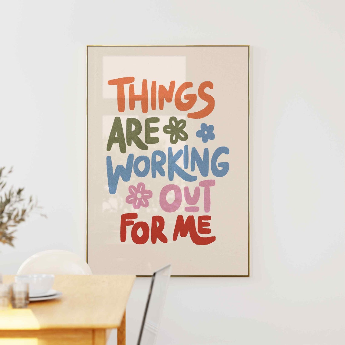 Things Are Working Out For Me Colorful Floral Typography Poster