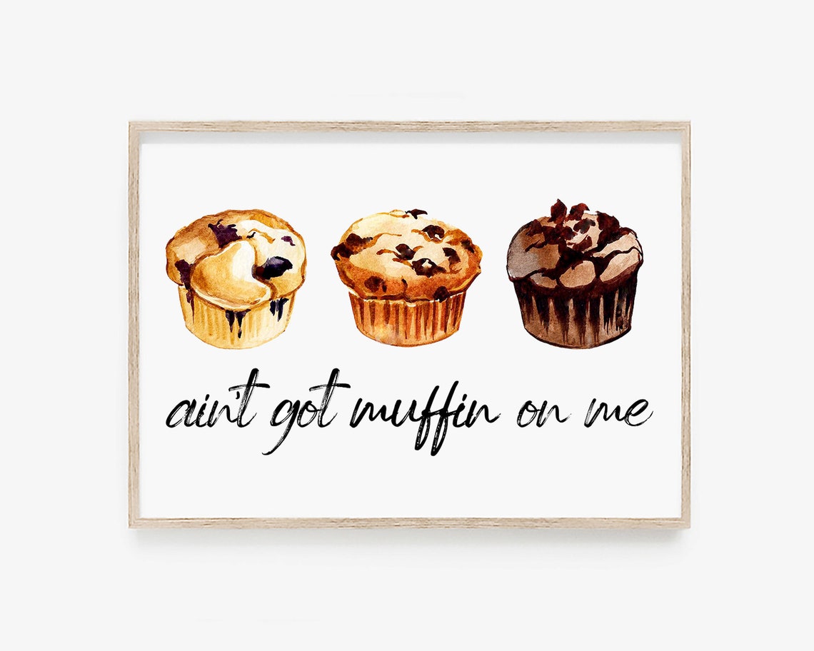 Aint Got Muffin On Me Print Cute Kitchen Decor Food Puns Kitchen Wall Art Kitchen Signs Kitchen Quotes Kitchen Wall Decor - Image 4