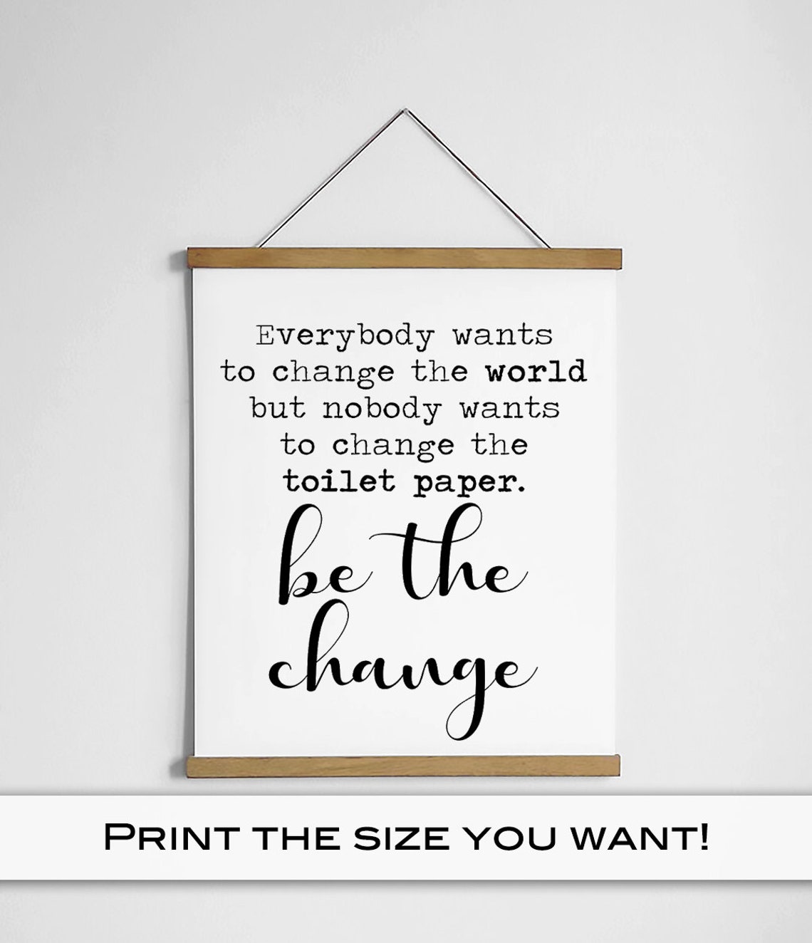 Be The Change Toilet Paper Funny Bathroom Quote Script Poster - Image 4