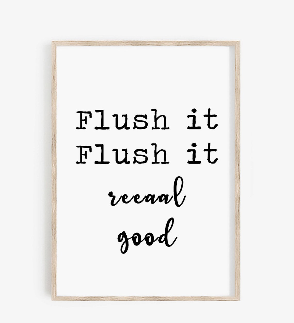 Flush It Flush It Reaal Good Funny Bathroom Toilet Quote Poster - Image 4