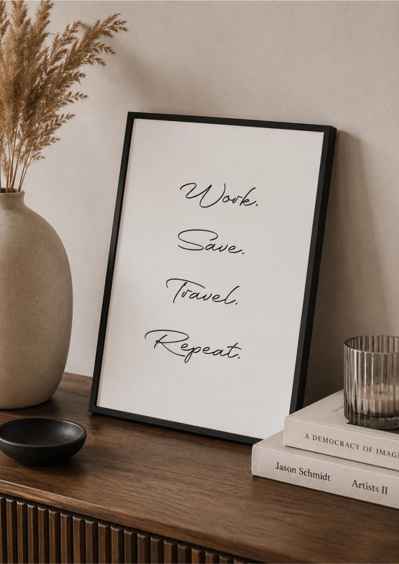 Work Save Travel Repeat Minimalist Script Quote Office Wall Art