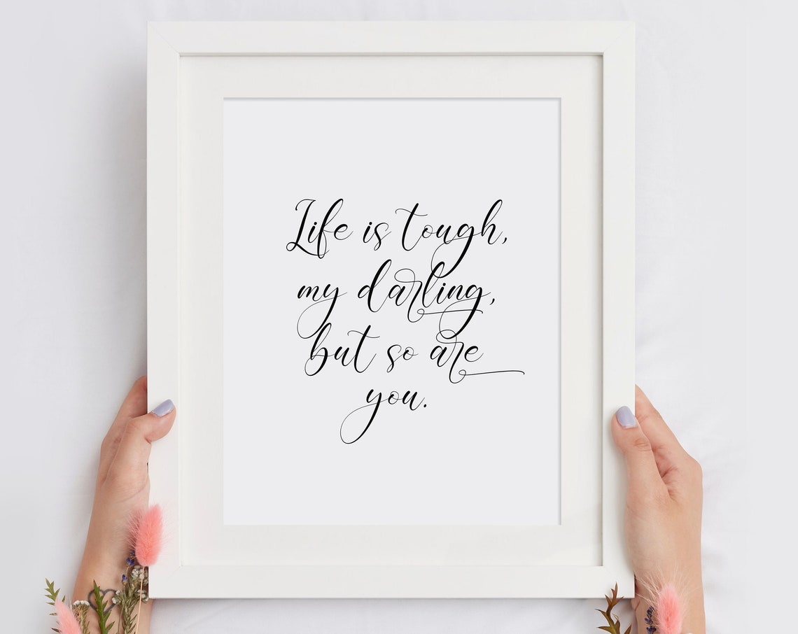 Life Is Tough My Darling But So Are You Encouraging Calligraphy Poster