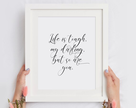 Life Is Tough My Darling But So Are You Encouraging Calligraphy Poster