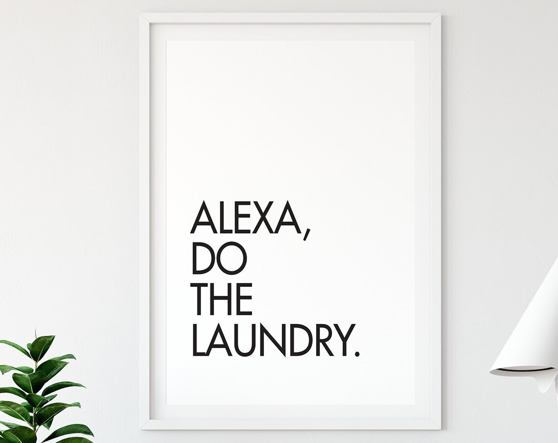 Alexa Do The Laundry, Laundry Room Humor Art Print