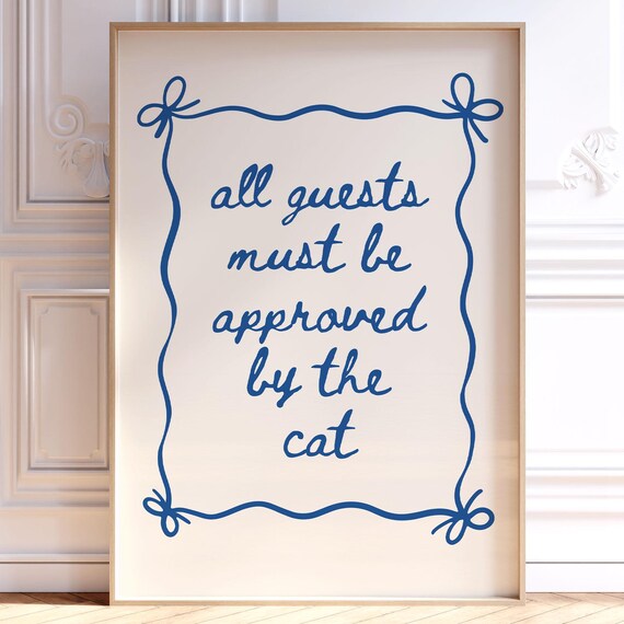 All Guests Must Be Approved By The Cat Blue Funny Quote Poster