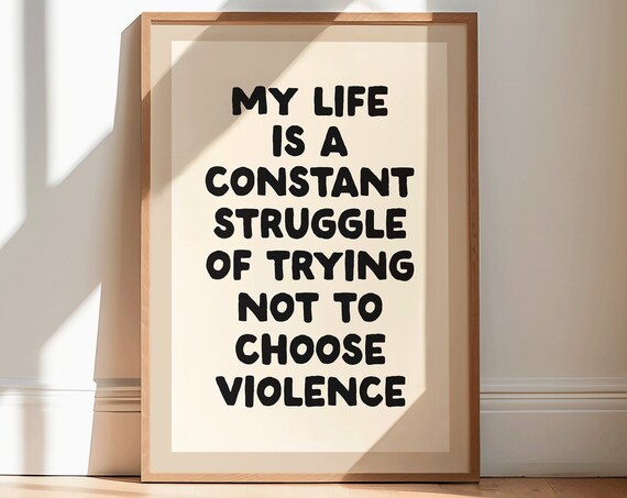 Constantly Struggling Not To Choose Violence Print Funny Typography Poster Funny Saying Art Print Sarcastic Funny Home Decor Snarky Art