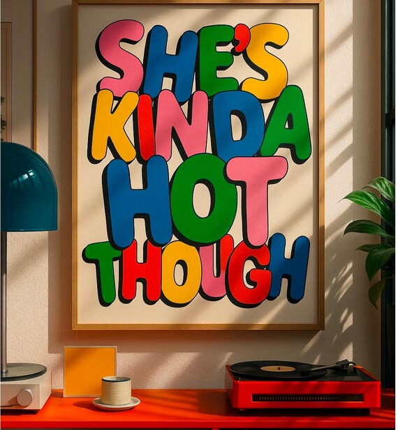 She Is Kinda Hot Though Colorful Bubble Letter Typography Poster