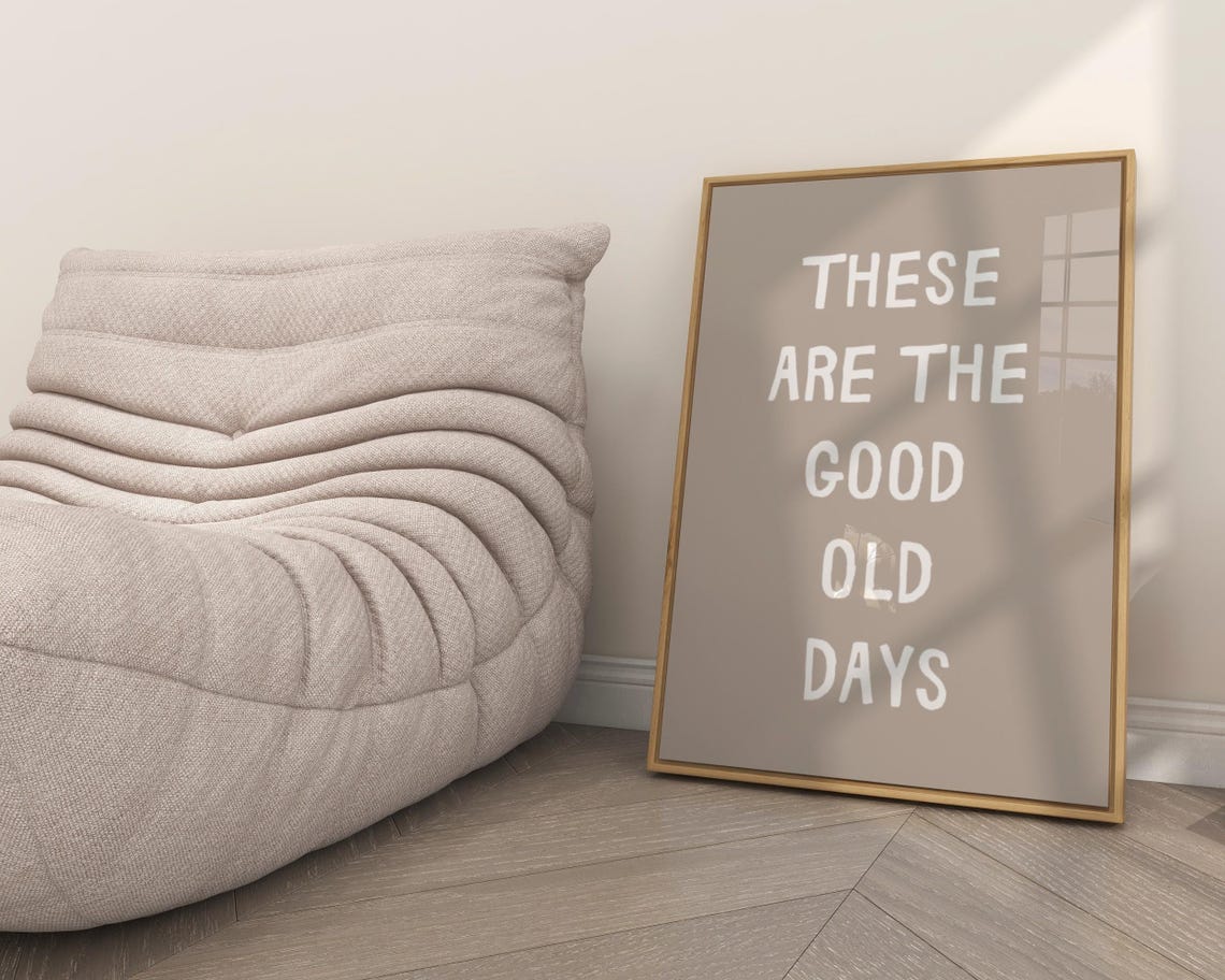 These Are The Good Old Days Beige Minimalist Typography Wall Poster - Image 3