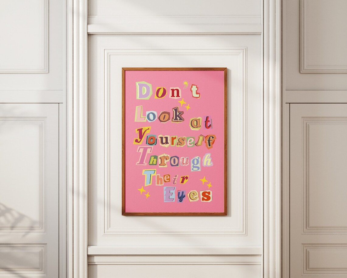 Dont Look at Yourself Through Their Eyes Collage Affirmation Art Poster - Image 8