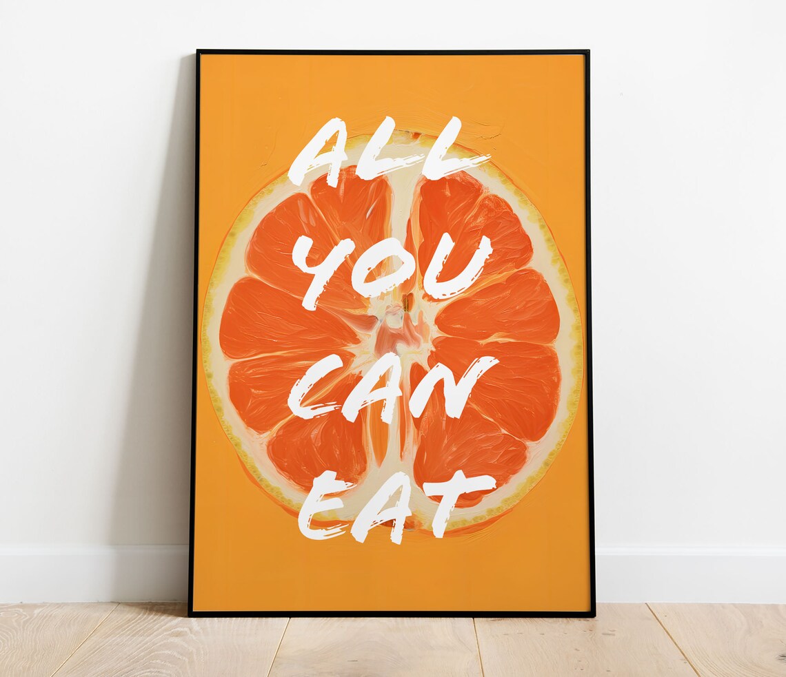 All You Can Eat Orange Fruit Quote Art Print