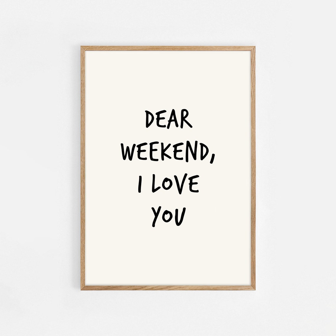 Dear Weekend I Love You Hand Lettered Funny Quote Cream Poster