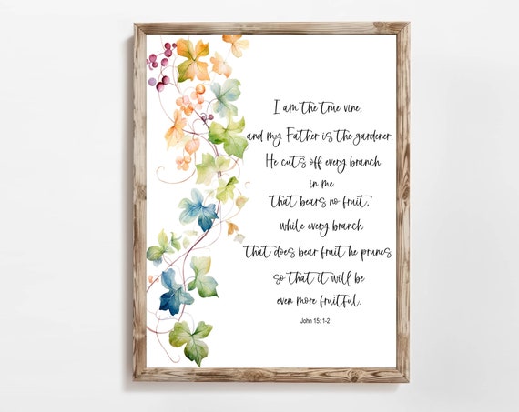 John 15 1 2 Bible Verse Home Decor 5x7 8x10 11x14 16x20 I Am The True Vine Inspirational Wall Art Leaf Vine Botanical Diy Decor