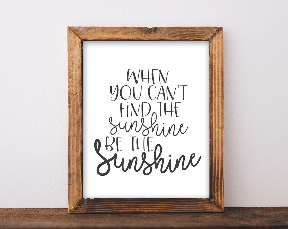 When You Can't Find The Sunshine Be The Sunshine Quote Poster
