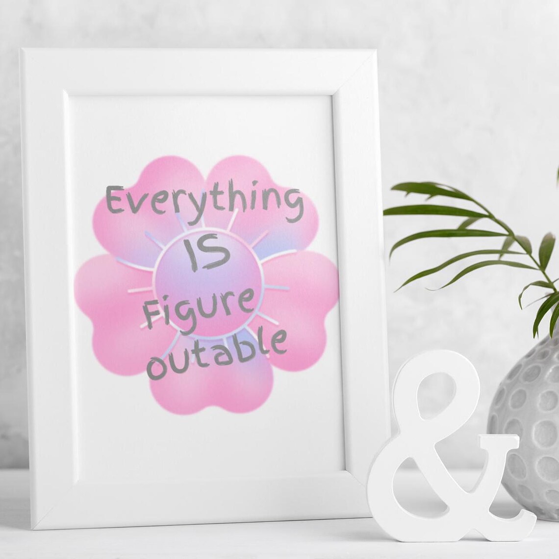 Everything Is Figureoutable Positive Quote Print