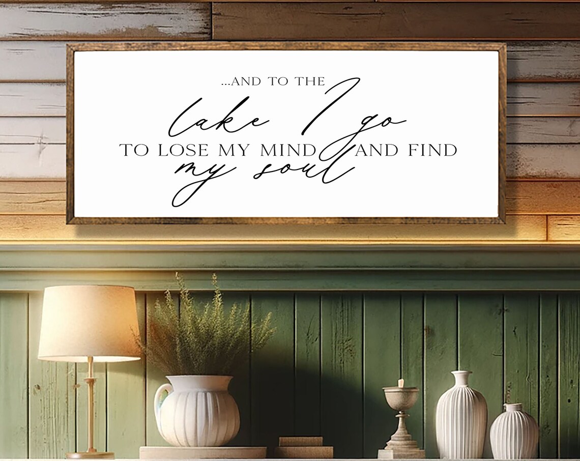 And To The Lake I Go Lose My Mind Find My Soul Cabin Sign Poster