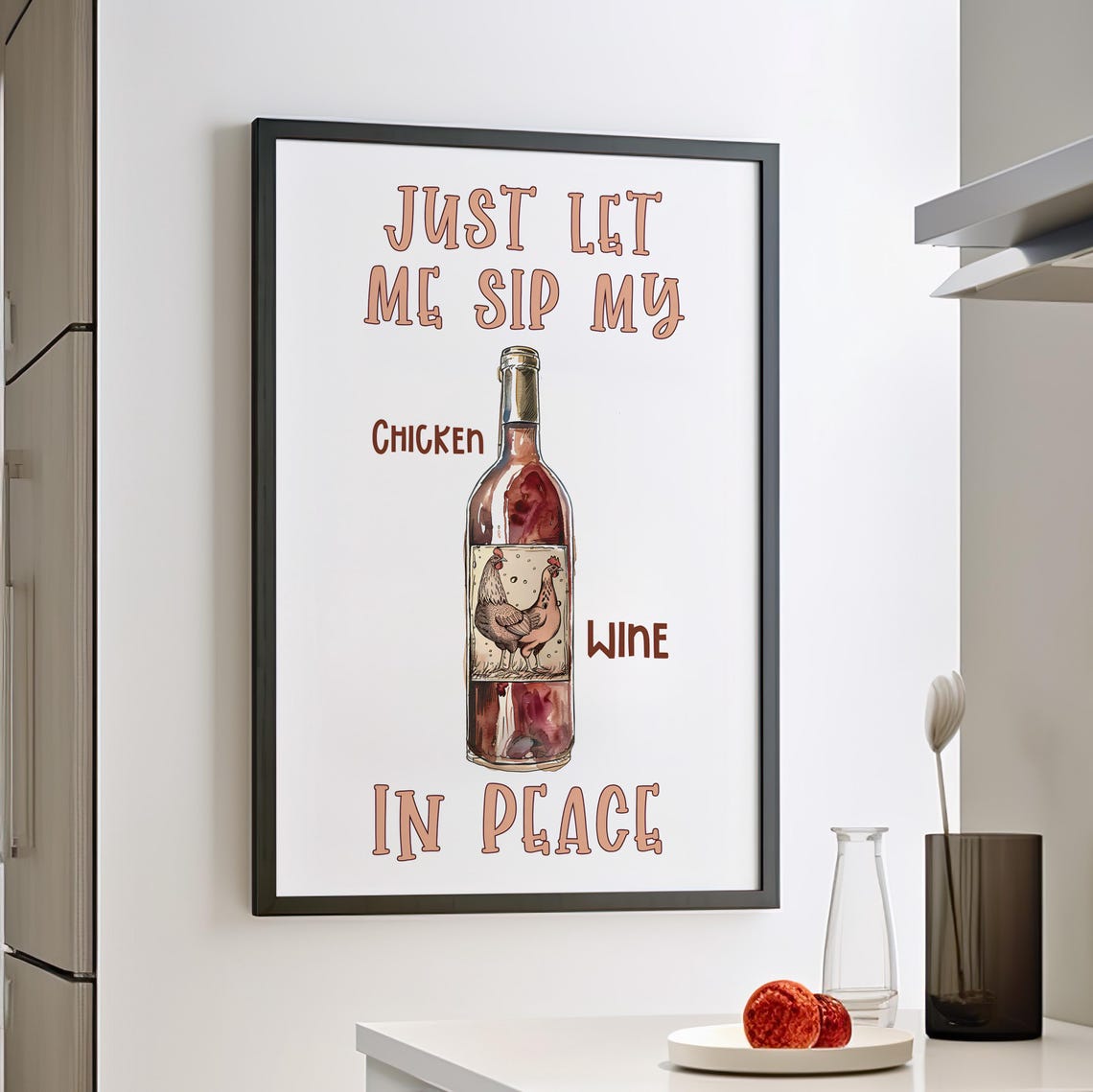 Just Let Me Sip My Chicken Wine in Peace Funny Kitchen Poster