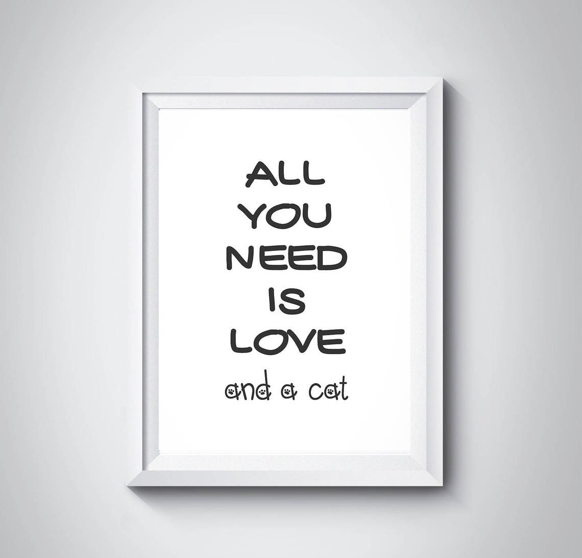 All You Need Is Love and a Cat Cute Paw Cat Lover Gift Poster