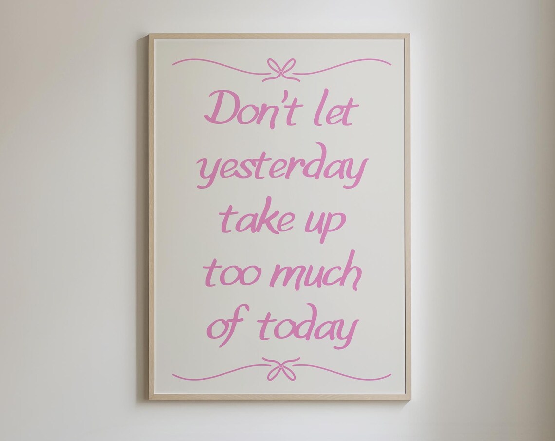 Don't Let Yesterday Pink Script Quote Poster for Girls' Bedrooms