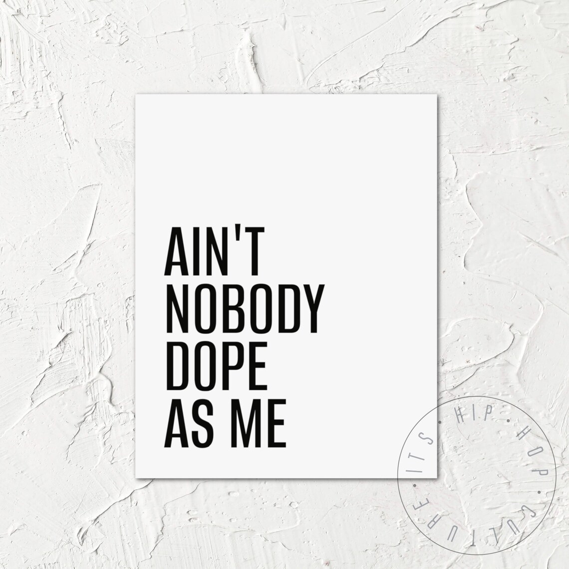 Ain't Nobody Dope As Me Bold Hip Hop Confidence Quote Poster - Image 6